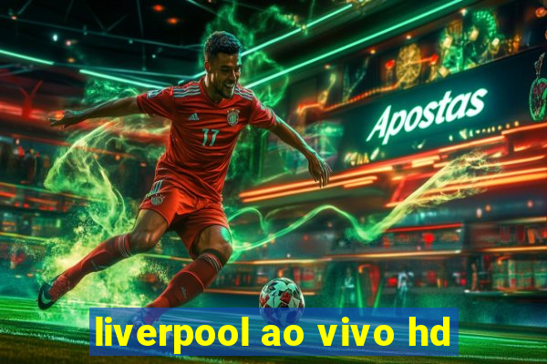 liverpool ao vivo hd